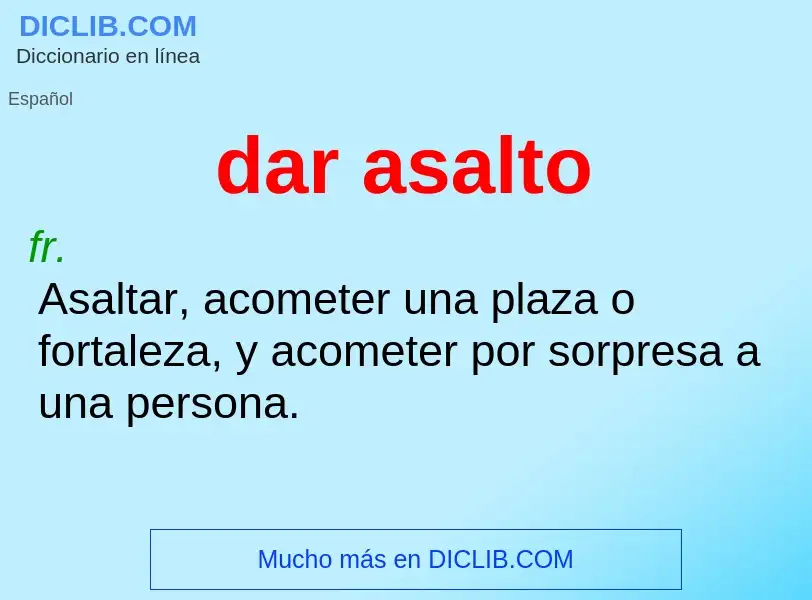 What is dar asalto - meaning and definition