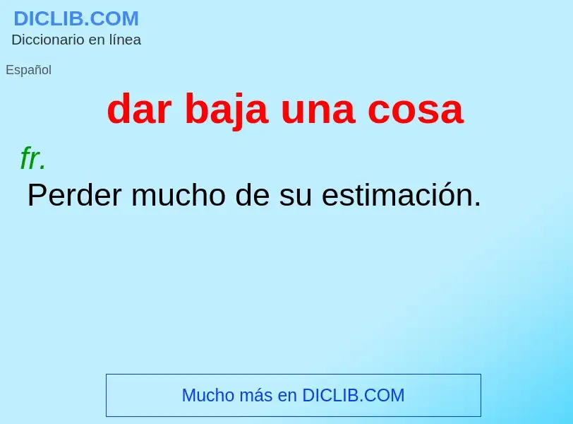 O que é dar baja una cosa - definição, significado, conceito