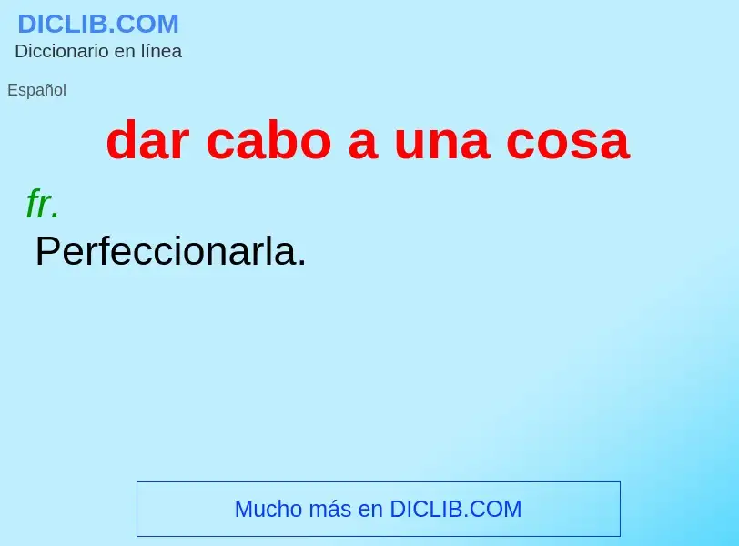 What is dar cabo a una cosa - meaning and definition