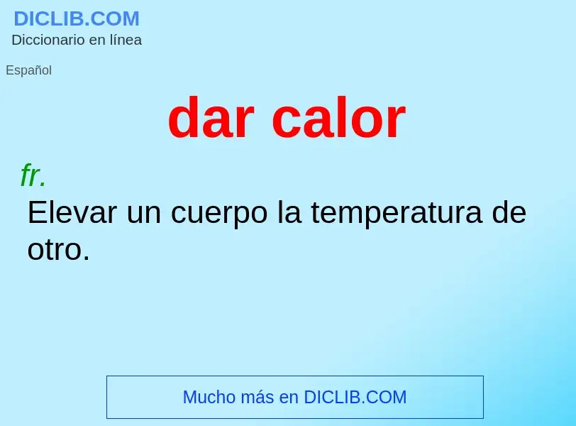 Che cos'è dar calor - definizione