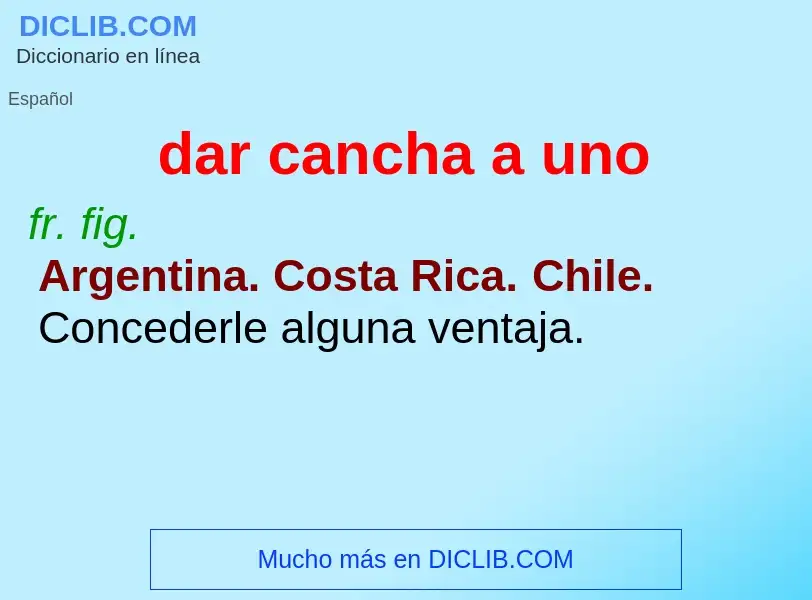 What is dar cancha a uno - definition