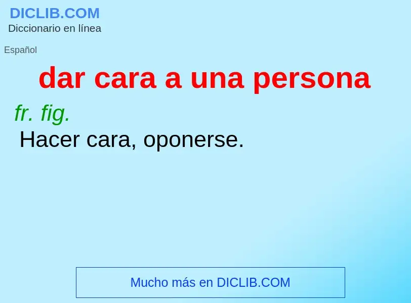 ¿Qué es dar cara a una persona? - significado y definición