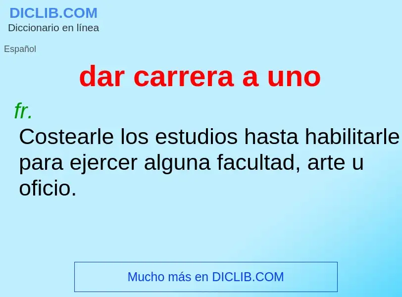 What is dar carrera a uno - definition