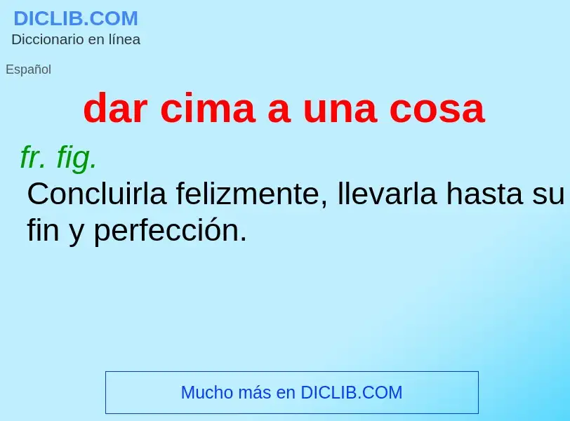 What is dar cima a una cosa - definition