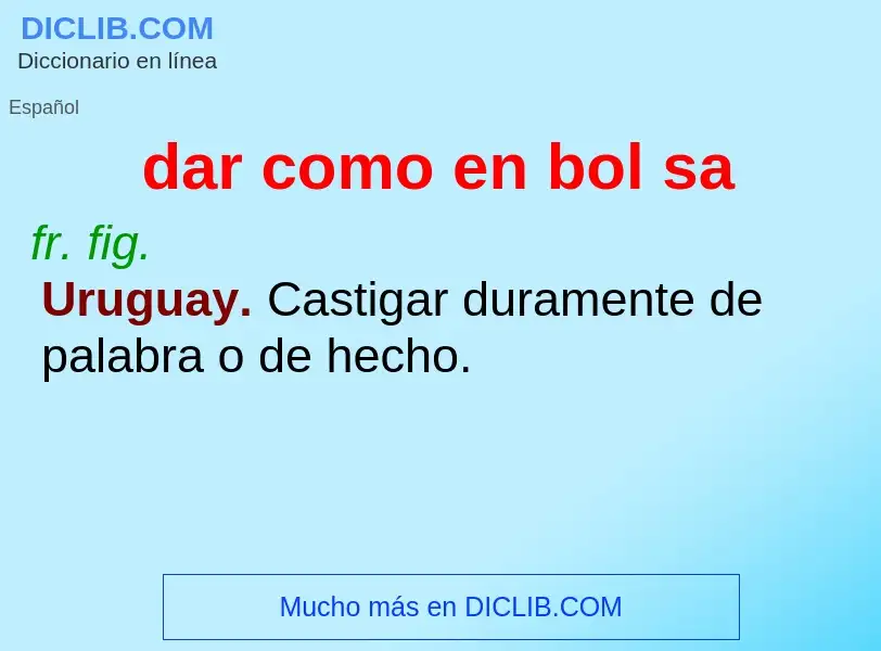 What is dar como en bol sa - definition