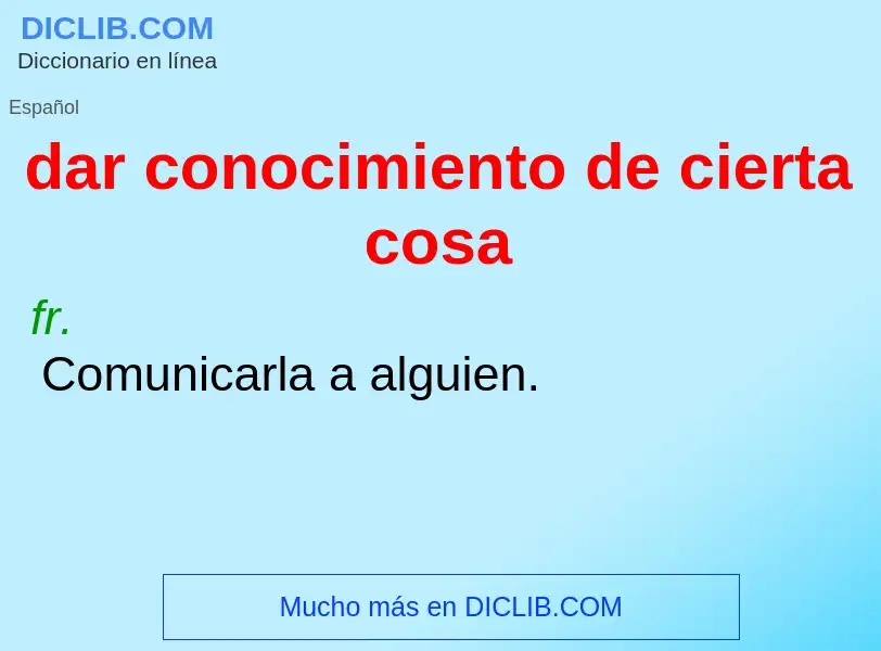 Wat is dar conocimiento de cierta cosa - definition