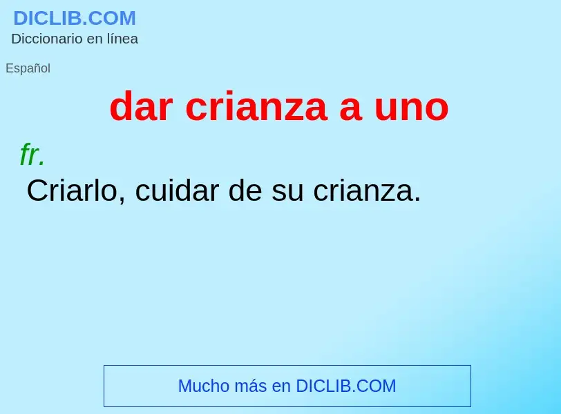 What is dar crianza a uno - definition