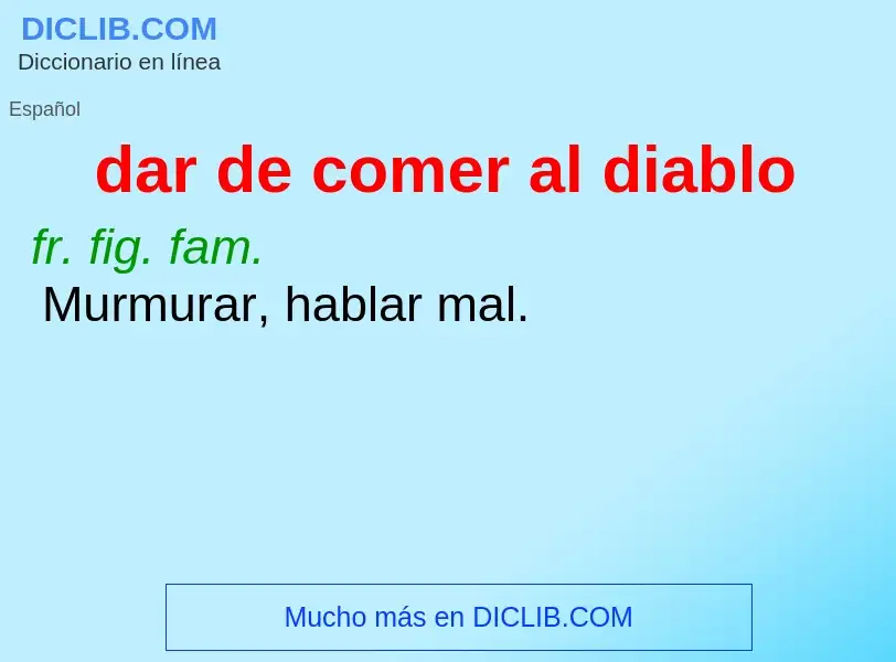 What is dar de comer al diablo - meaning and definition