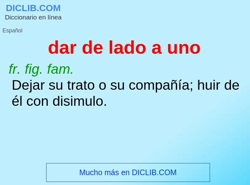 What is dar de lado a uno - definition