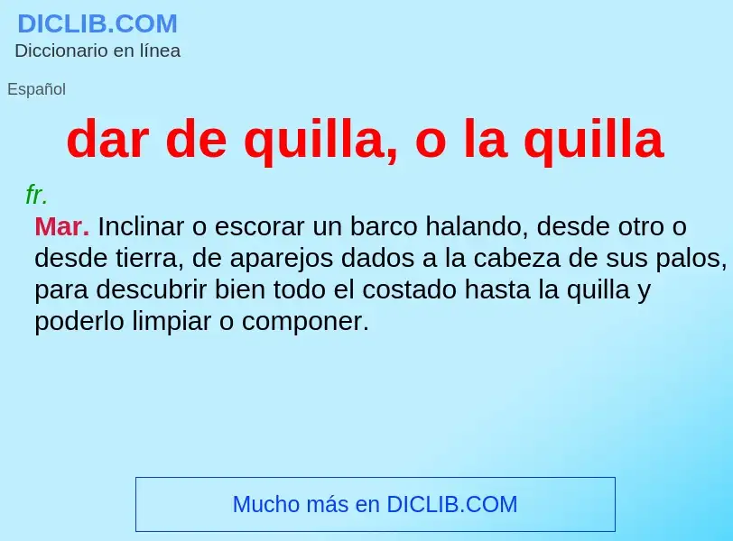 Qu'est-ce que dar de quilla, o la quilla - définition