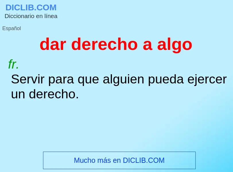 What is dar derecho a algo - meaning and definition