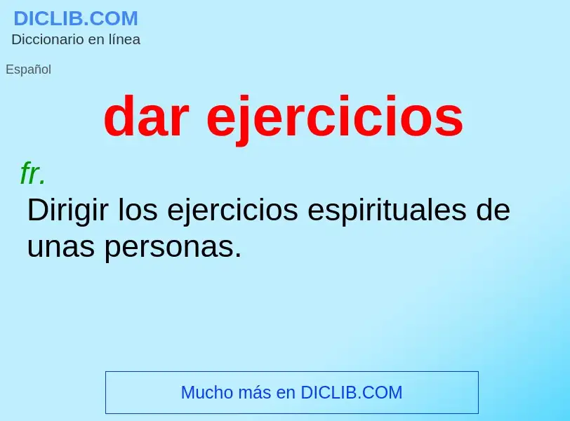 What is dar ejercicios - definition