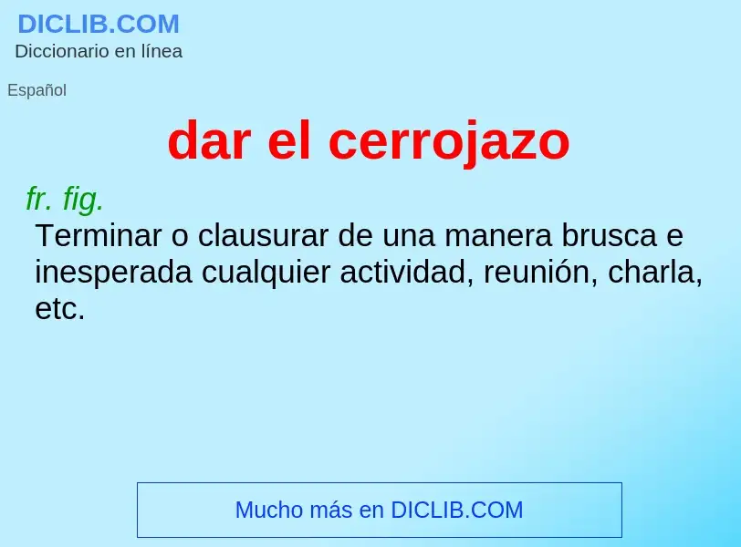 What is dar el cerrojazo - definition