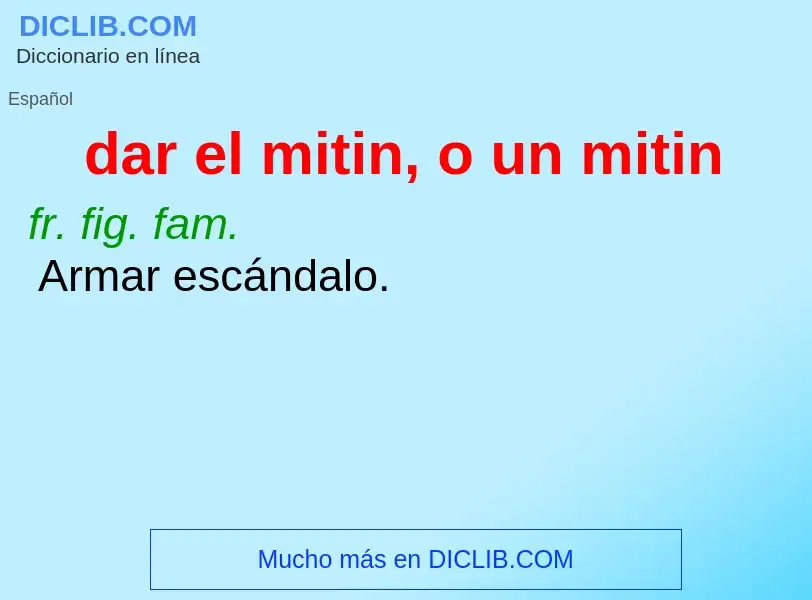 O que é dar el mitin, o un mitin - definição, significado, conceito