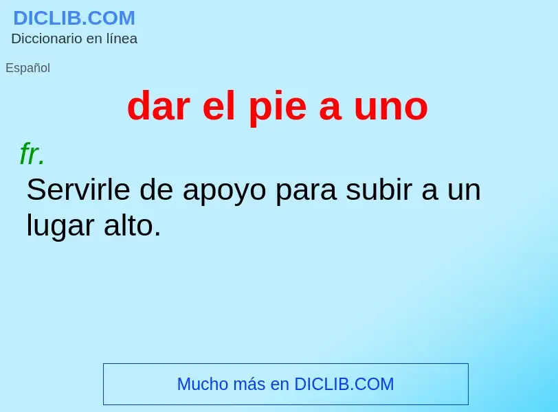 What is dar el pie a uno - definition