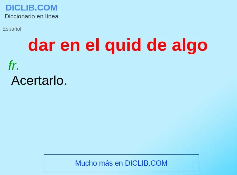 Wat is dar en el quid de algo - definition