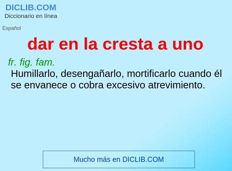 Wat is dar en la cresta a uno - definition