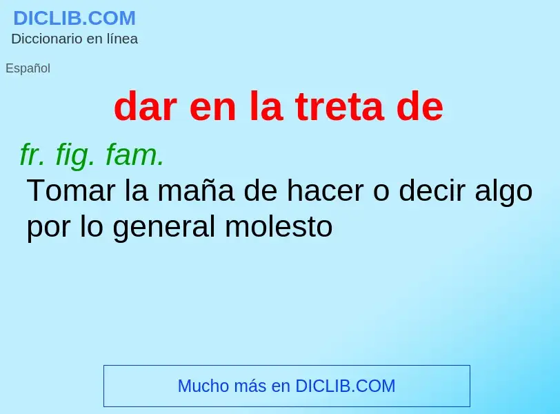 What is dar en la treta de - definition