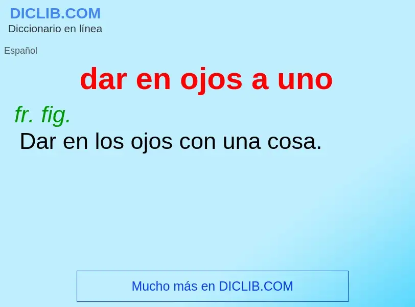 O que é dar en ojos a uno - definição, significado, conceito