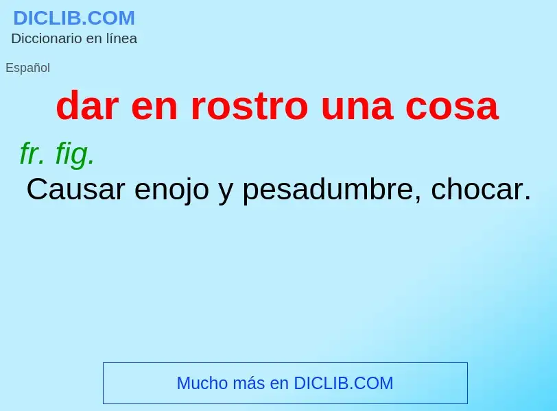 ¿Qué es dar en rostro una cosa? - significado y definición