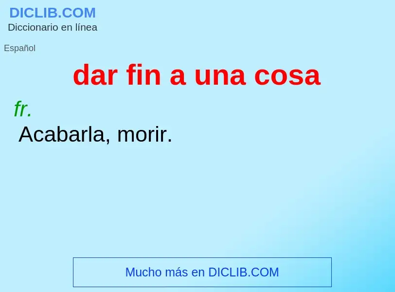 O que é dar fin a una cosa - definição, significado, conceito