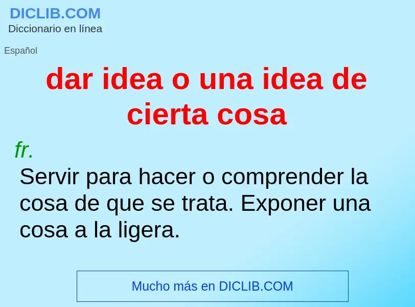 Wat is dar idea o una idea de cierta cosa - definition