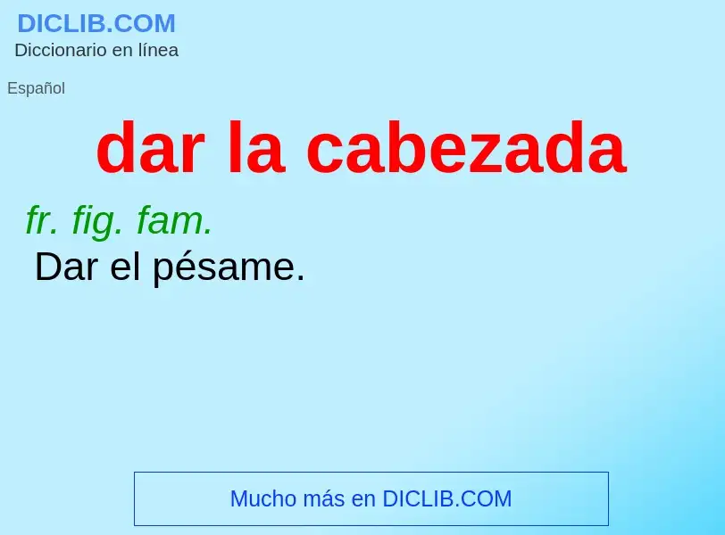 O que é dar la cabezada - definição, significado, conceito