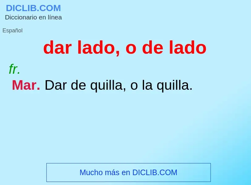 Che cos'è dar lado, o de lado - definizione