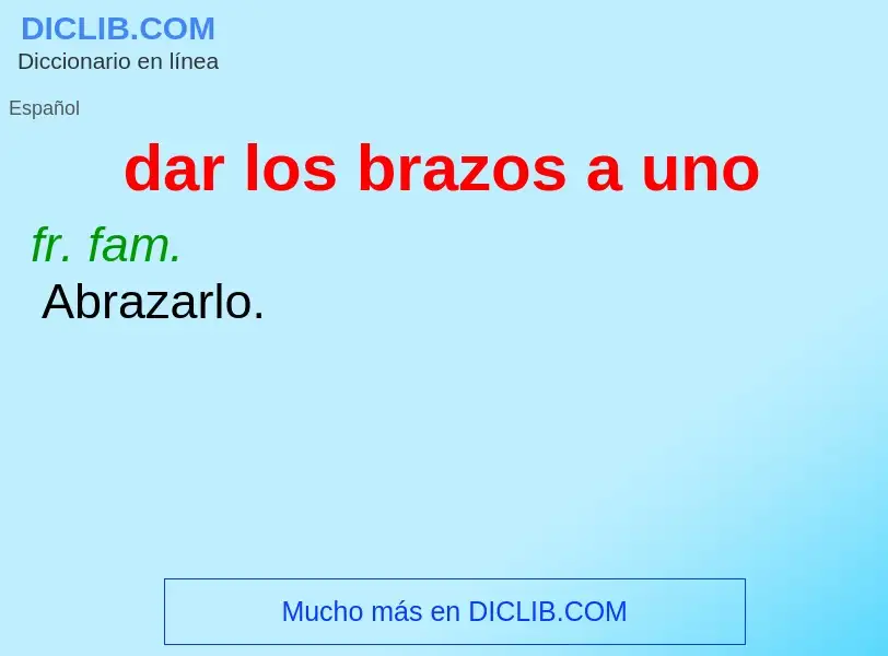 ¿Qué es dar los brazos a uno? - significado y definición