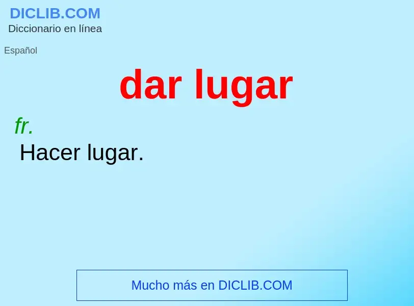 ¿Qué es dar lugar? - significado y definición