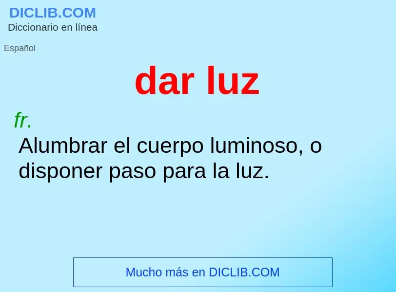 ¿Qué es dar luz? - significado y definición