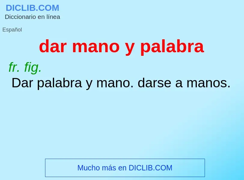 What is dar mano y palabra - definition