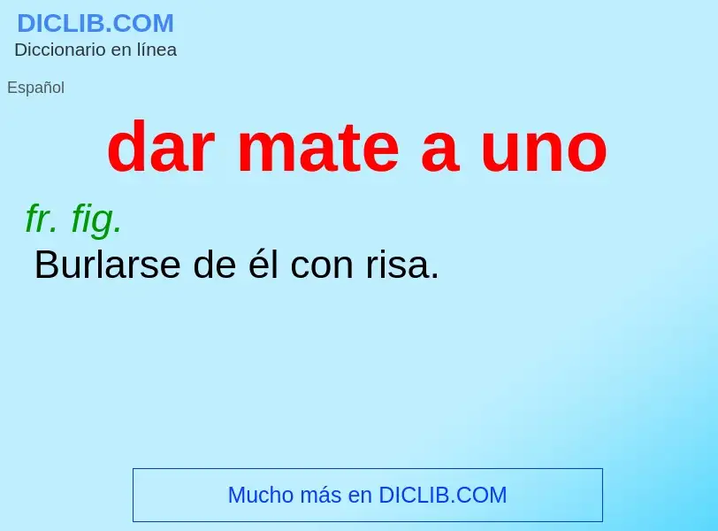 ¿Qué es dar mate a uno? - significado y definición