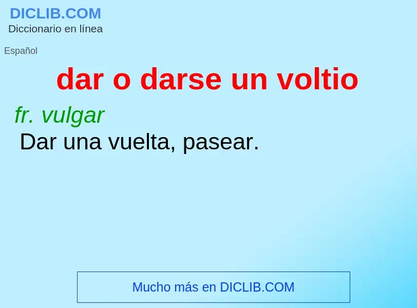 ¿Qué es dar o darse un voltio? - significado y definición