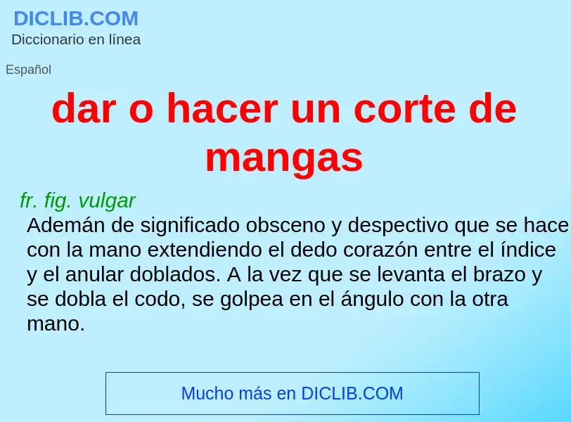 What is dar o hacer un corte de mangas - definition