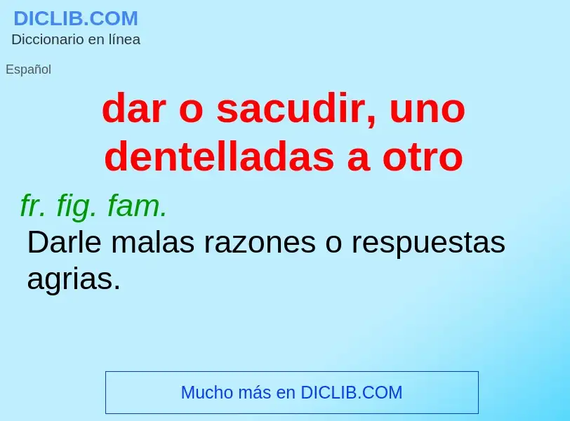 Wat is dar o sacudir, uno dentelladas a otro - definition