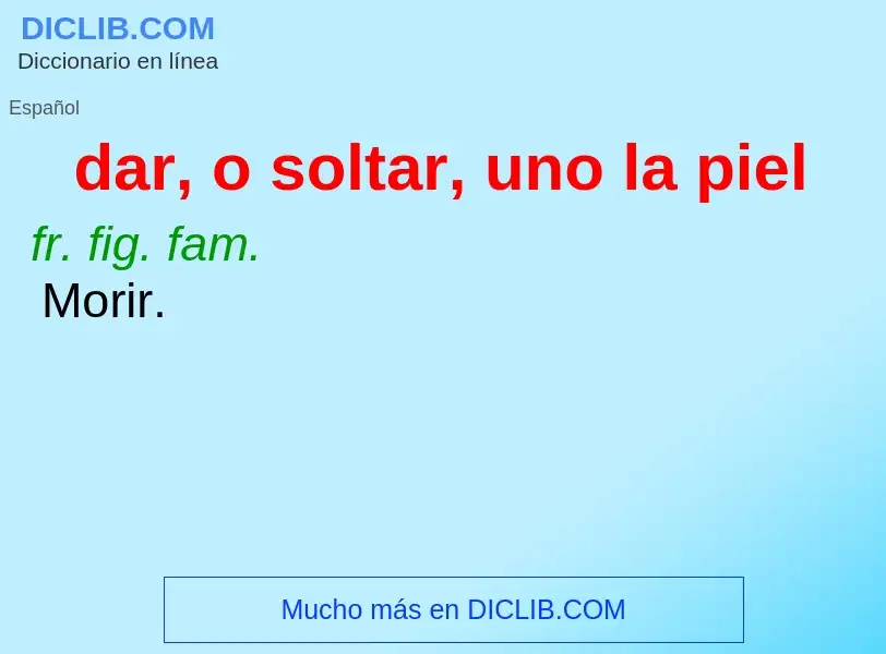 What is dar, o soltar, uno la piel - meaning and definition