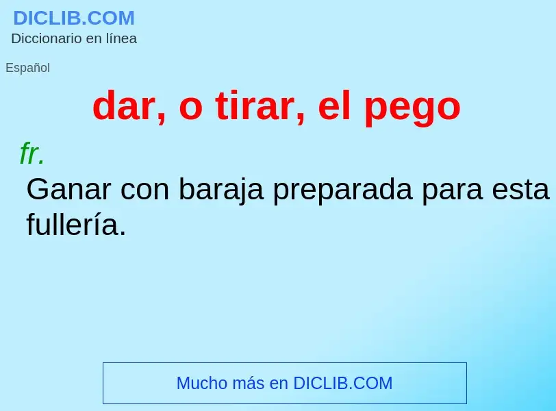 ¿Qué es dar, o tirar, el pego? - significado y definición