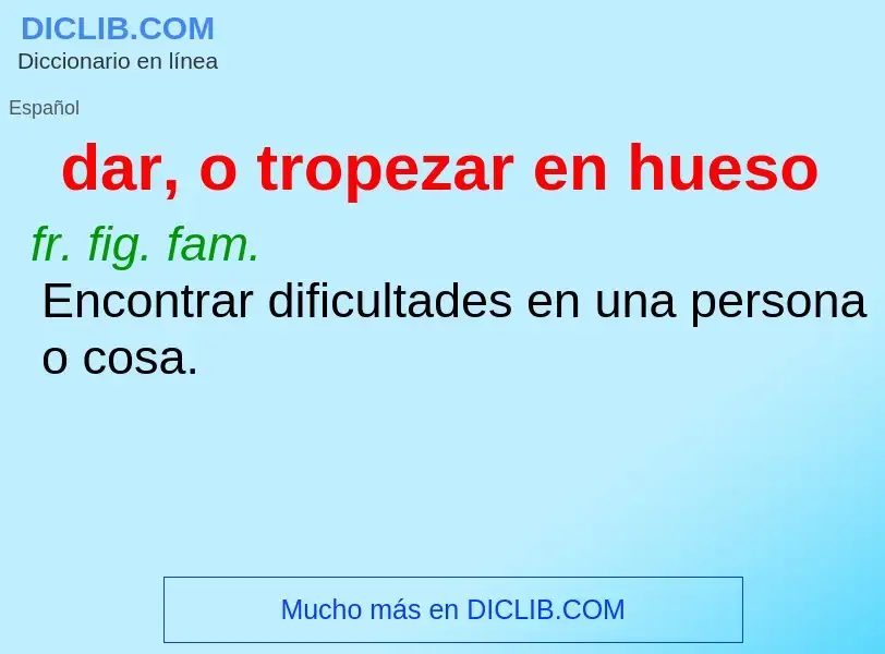 Wat is dar, o tropezar en hueso - definition