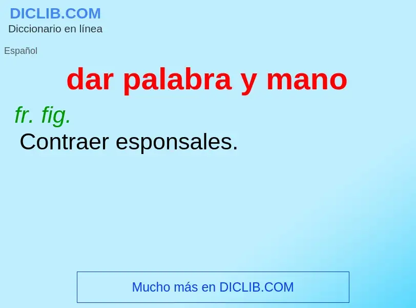 What is dar palabra y mano - definition