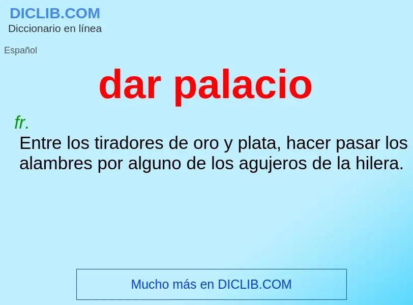 What is dar palacio - meaning and definition