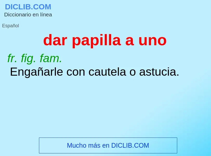 What is dar papilla a uno - meaning and definition