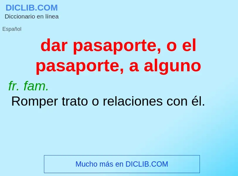 What is dar pasaporte, o el pasaporte, a alguno - definition