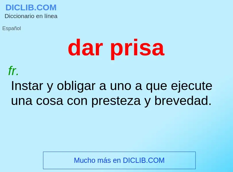 ¿Qué es dar prisa? - significado y definición