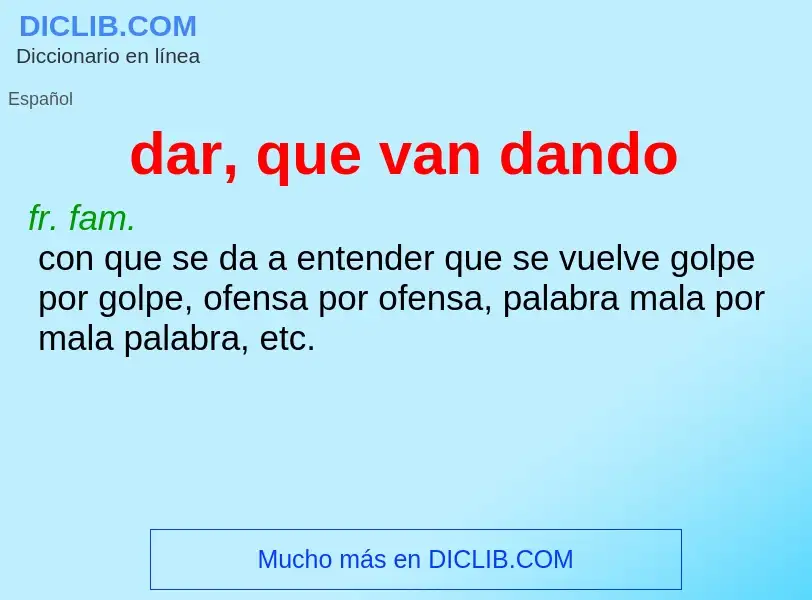 O que é dar, que van dando - definição, significado, conceito