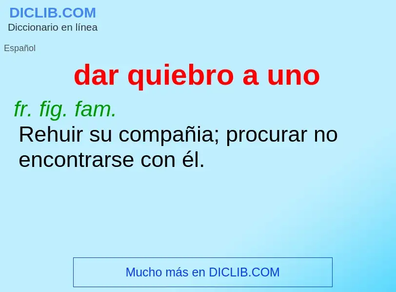 ¿Qué es dar quiebro a uno? - significado y definición