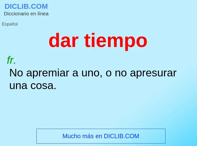 O que é dar tiempo - definição, significado, conceito