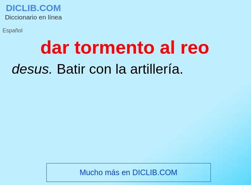 What is dar tormento al reo - definition