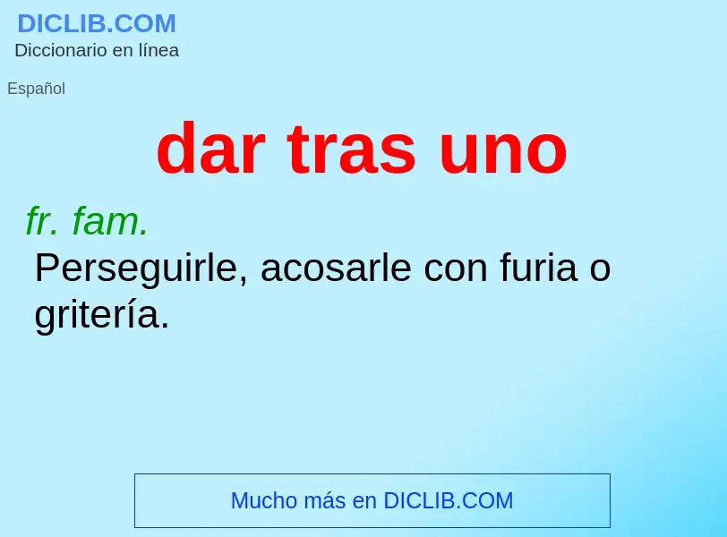 What is dar tras uno - meaning and definition