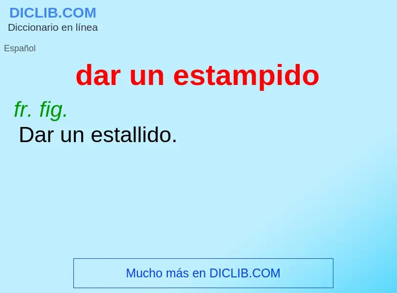 O que é dar un estampido - definição, significado, conceito